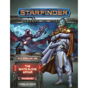 Starfinder - Fly Free or Die 4 - The White Glove Affair -...